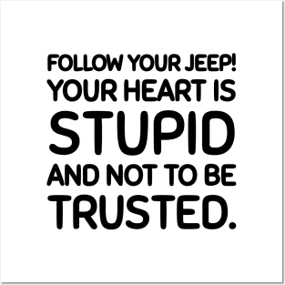 Follow your jeep, not your heart. Posters and Art